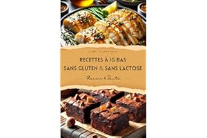 Recettes IG Bas - sans Gluten & sans Lactose: 80 recettes gourmandes du petit-déjeuner au dîner + 5 délicieuses recettes de p