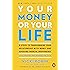 Your Money or Your Life: 9 Steps to Transforming Your Relationship with Money and Achieving Financial Independence: Fully Revised and Updated for 2018