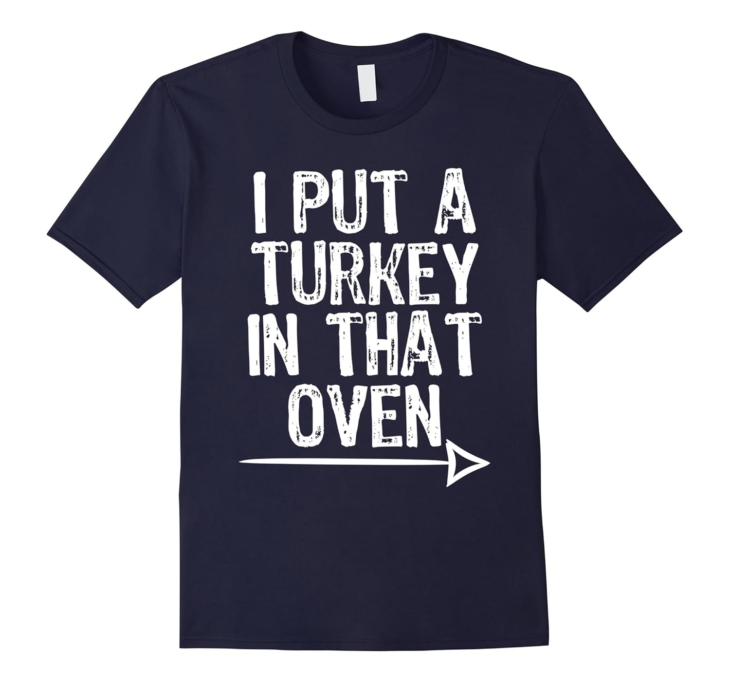 I Put A Turkey In That Oven Funny T-Shirt-Rose