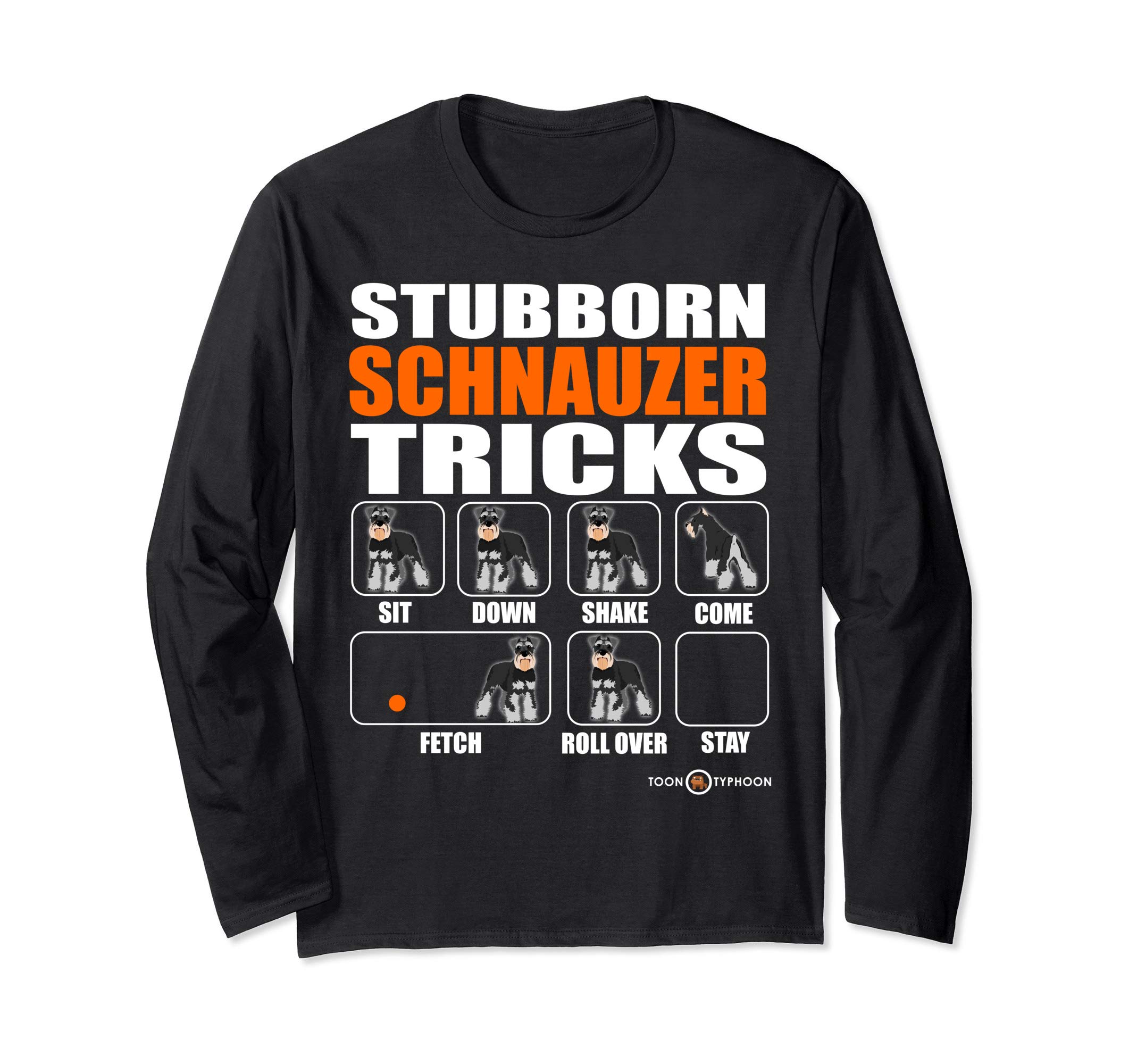 Truth Telling Stubborn Schnauzer Tricks Long Sleeve T-Shirt