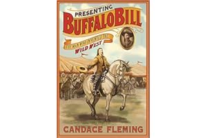 Presenting Buffalo Bill: The Man Who Invented the Wild West