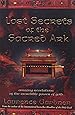 Lost Secrets Of The Sacred Ark Amazing Revelations Of