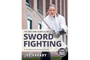 The Art and Science of Sword Fighting: A Complete Instructional Guide (Martial Science)