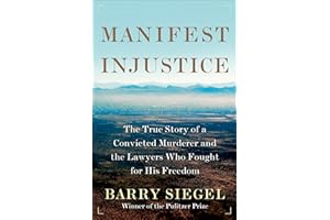 Manifest Injustice: The True Story of a Convicted Murderer and the Lawyers Who Fought for His Freedom