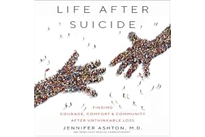 Life After Suicide: Finding Courage, Comfort & Community After Unthinkable Loss