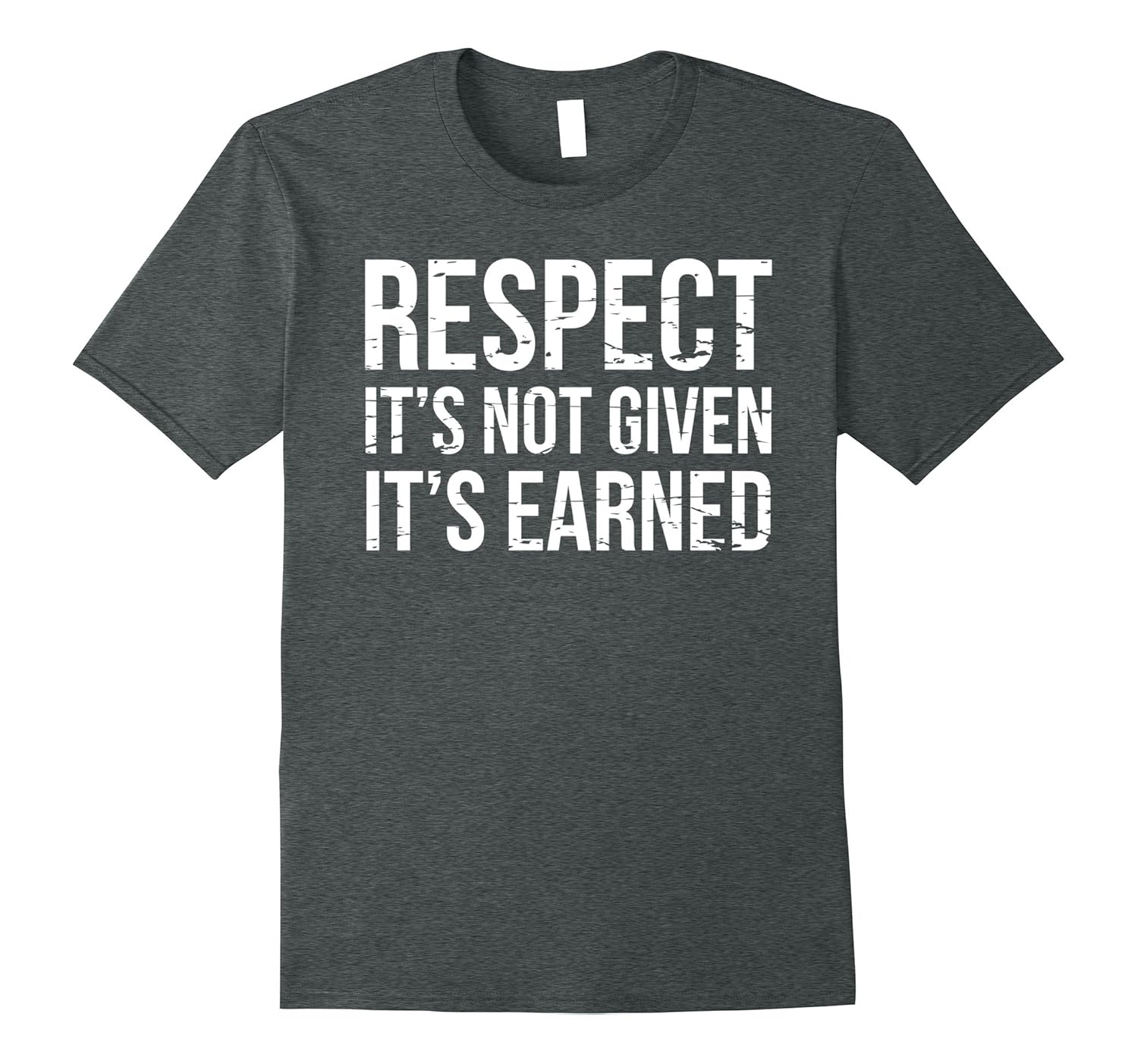 respect is earned not given t shirt