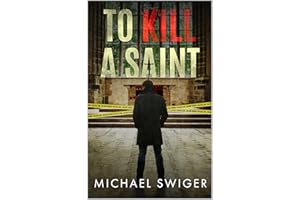 To Kill A Saint: A Contemporary Christian Thriller