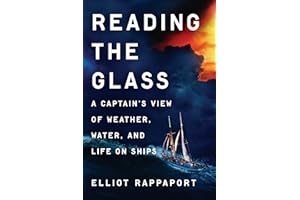 Reading the Glass: A Captain's View of Weather, Water, and Life on Ships