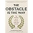 The Obstacle Is the Way: The Timeless Art of Turning Trials into Triumph