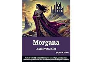 Morgana - A Tragedy in Five Acts, in Shakespearean blank verse