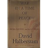 War in a Time of Peace: Bush, Clinton, and the Generals