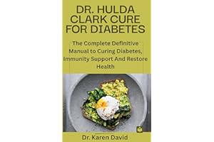 DR. HULDA CLARK CURE FOR DIABETES: The Complete Definitive Manual to Curing Diabetes, Immunity Support And Restore Health