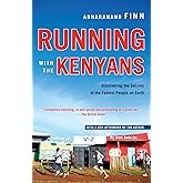 Running with the Kenyans: Discovering the Secrets of the Fastest People on Earth