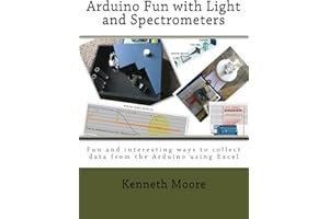 Arduino Fun with Light and Spectrometers: Fun and interesting ways to collect data from the Arduino using Excel