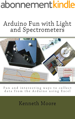 Download Arduino Fun with Light and Spectrometers: Fun and interesting ways to collect data from the Arduino using Excel (English Edition) PDF