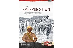 Emperor's Own: The History of the Ethiopian Imperial Bodyguard Battalion in the Korean War (Asia@War)