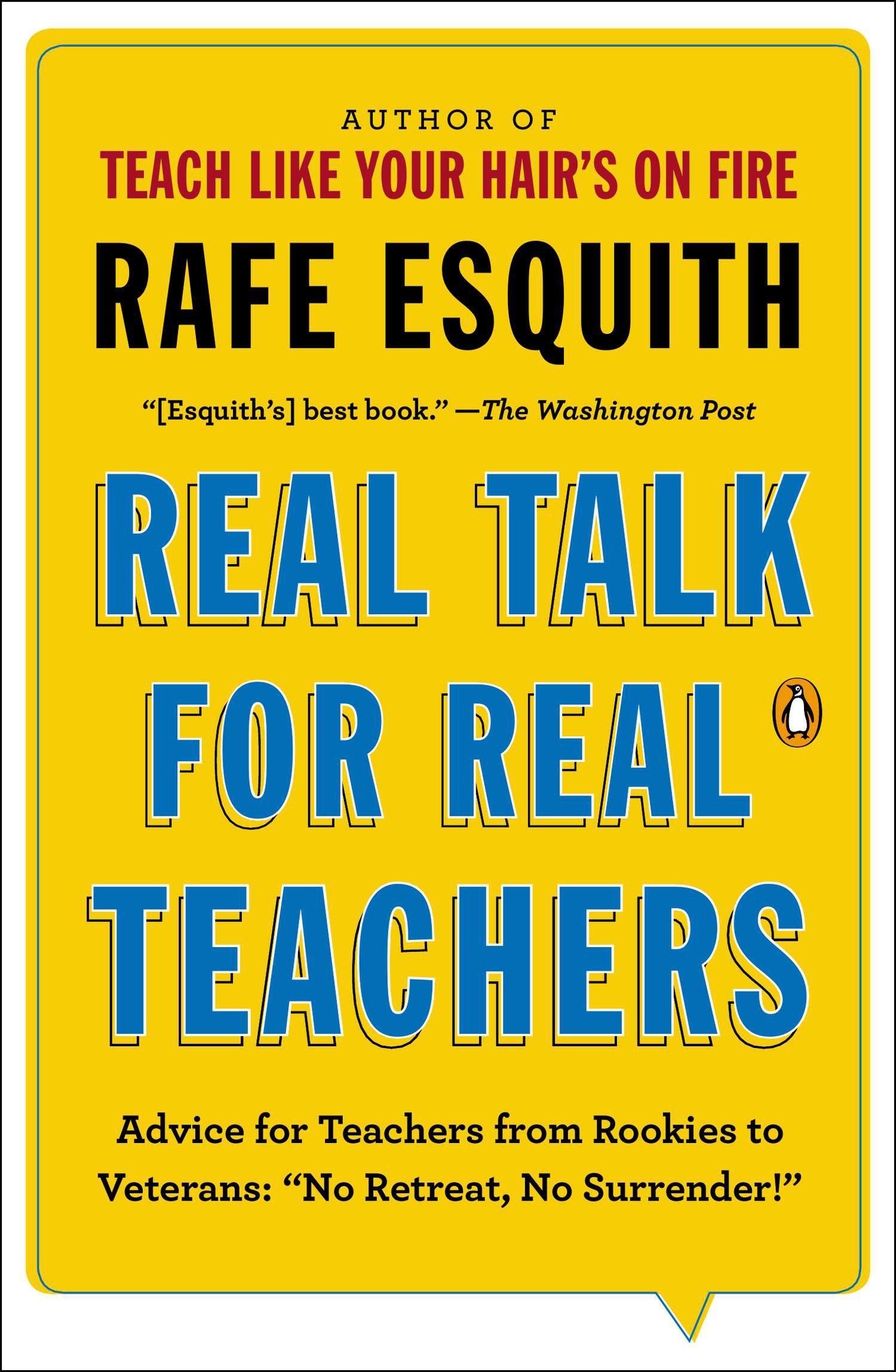 Real Talk For Real Teachers Advice For Teachers From Rookies To Veterans No Retreat No Surrender Esquith Rafe 9780143125617 Amazon Com Books