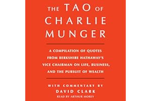 Tao of Charlie Munger: A Compilation of Quotes from Berkshire Hathaway's Vice Chairman on Life, Business, and the Pursuit of 