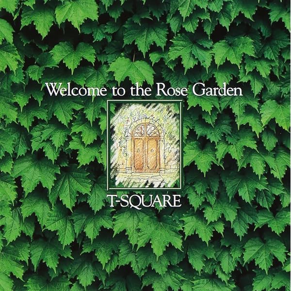 T-SQUARE, T-SQUARE - WELCOME TO THE ROSE GARDEN - Amazon.com Music