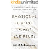 Emotional Healing Through Scripture : A 40-Day Devotional to Experience Restoration, Recovery, and Peace (Faith Series Book 1