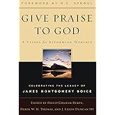 Give Praise to God: A Vision for Reforming Worship
