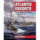 Atlantic Escorts: Ships, Weapons & Tactics in World War II