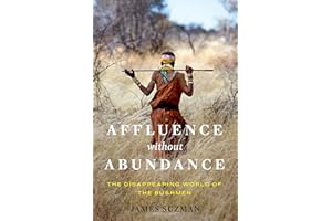 Affluence Without Abundance: The Disappearing World of the Bushmen
