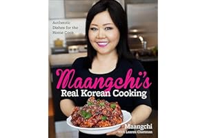 Maangchi's Real Korean Cooking: Authentic Dishes for the Home Cook