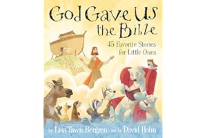 God Gave Us the Bible: Forty-Five Favorite Stories for Little Ones (God Gave Us Series)