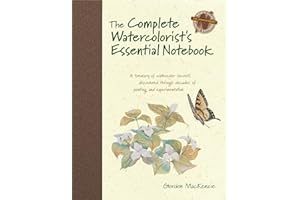 The Complete Watercolorist's Essential Notebook: A treasury of watercolor secrets discovered through decades of painting and 