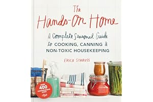 The Hands-On Home: A Seasonal Guide to Cooking, Preserving & Natural Homekeeping