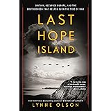 Last Hope Island: Britain, Occupied Europe, and the Brotherhood That Helped Turn the Tide of War