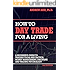How to Day Trade for a Living: Tools, Tactics, Money Management, Discipline and Trading Psychology