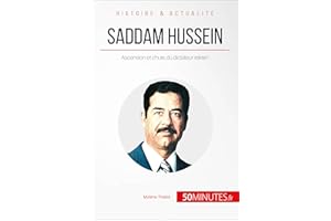 Saddam Hussein: Ascension et chute du dictateur irakien (Grandes Personnalités t. 37) (French Edition)