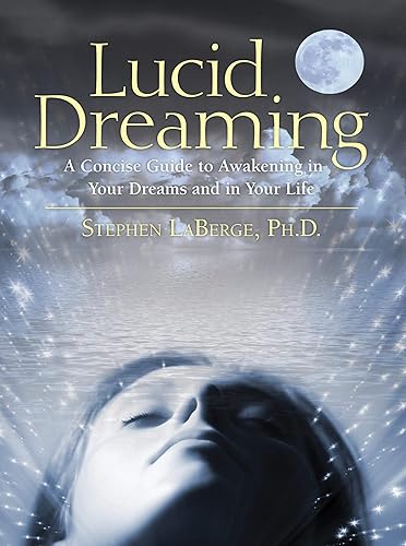 Download Lucid Dreaming: A Concise Guide to Awakening in Your Dreams and in Your Life PDF