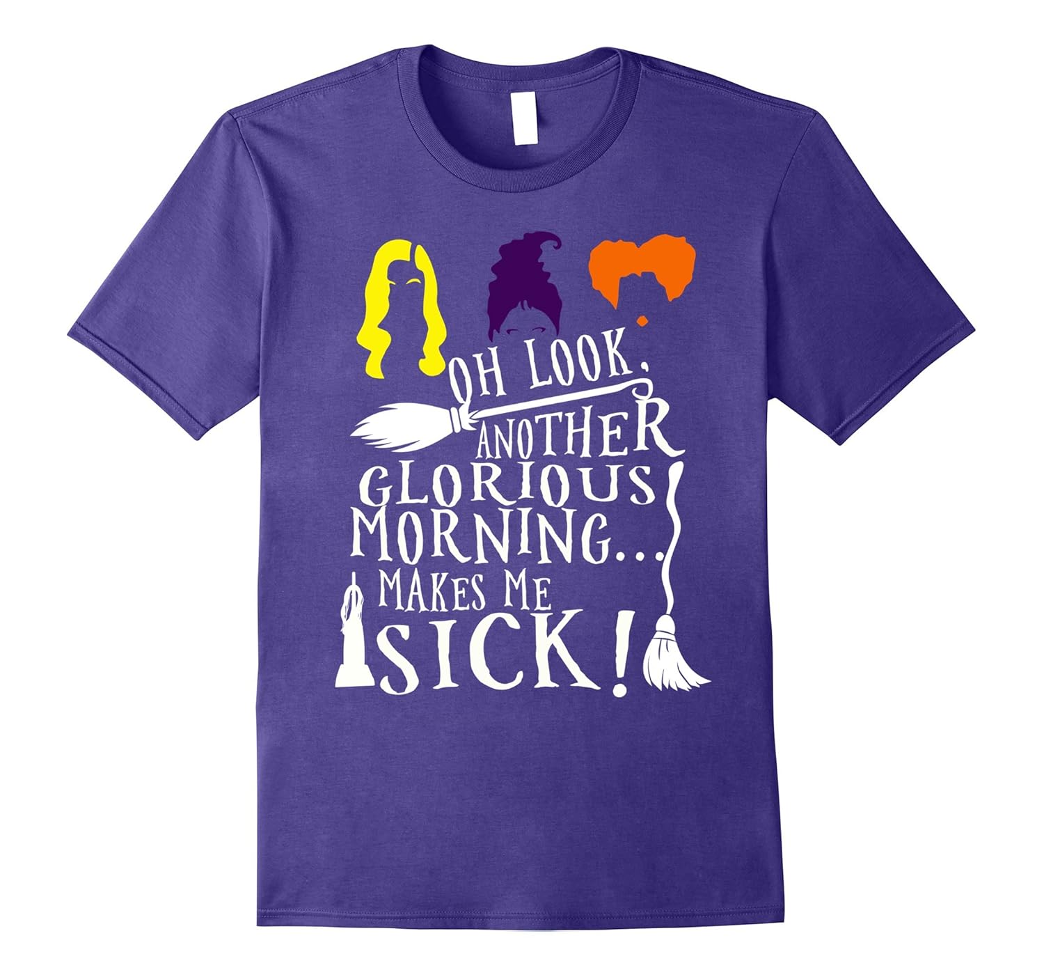 Oh Look Another Glorious Morning Makes Me Sick T-Shirt-ANZ