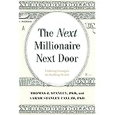 The Next Millionaire Next Door: Enduring Strategies for Building Wealth