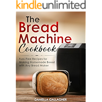 The Bread Machine Cookbook: Fuss-Free Recipes for Making Homemade Bread with Any Bread Maker book cover