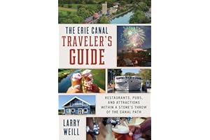 Erie Canal Traveler's Guide: Restaurants, Pubs, and Attractions within a Stone's Throw of the Canal Path