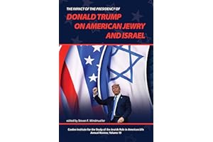 The Impact of the Presidency of Donald Trump on American Jewry and Israel (The Jewish Role in American Life: An Annual Review
