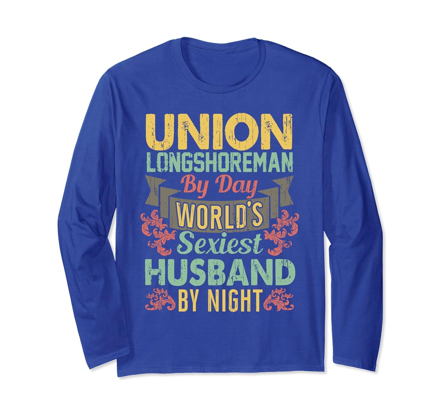 Union clothing Longshoreman Husband Long Sleeve Shirt- TPT