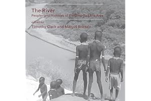 The River: Peoples and Histories of the Omo-Turkana Area