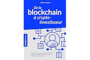 De la blockchain à crypto-investisseur: Comprendre la technologie blockchain et investir stratégiquement dans le Bitcoin, l'E