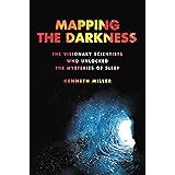 Mapping the Darkness: The Visionary Scientists Who Unlocked the Mysteries of Sleep