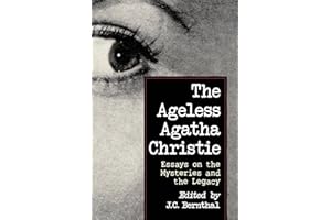 The Ageless Agatha Christie: Essays on the Mysteries and the Legacy