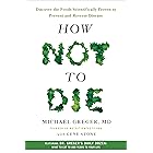 How Not to Die: Discover the Foods Scientifically Proven to Prevent and Reverse Disease