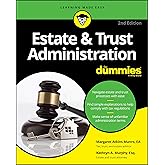 Estate &amp; Trust Administration For Dummies