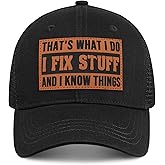 Funny Mens Trucker Hats - I Fix Stuff and Know Things Hat for Men Dad Father Uncle - Adjustable & Breathable Casual Wear