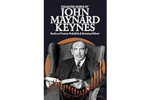 Collected Works of John Maynard Keynes: Books on Finance, Probability & Monetary Reform (Grapevine Edition)