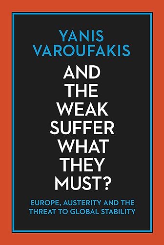 Download And the Weak Suffer What They Must?: Europe, Austerity and the Threat to Global Stability PDF